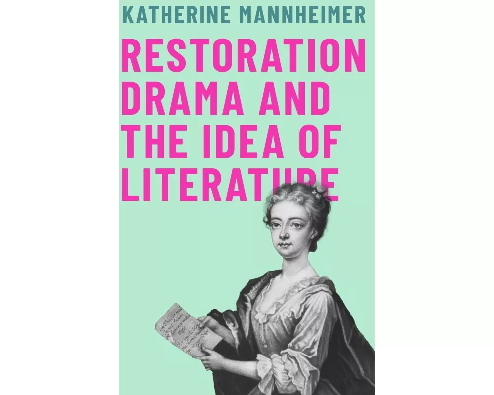 Restoration Drama and the Idea of Literature