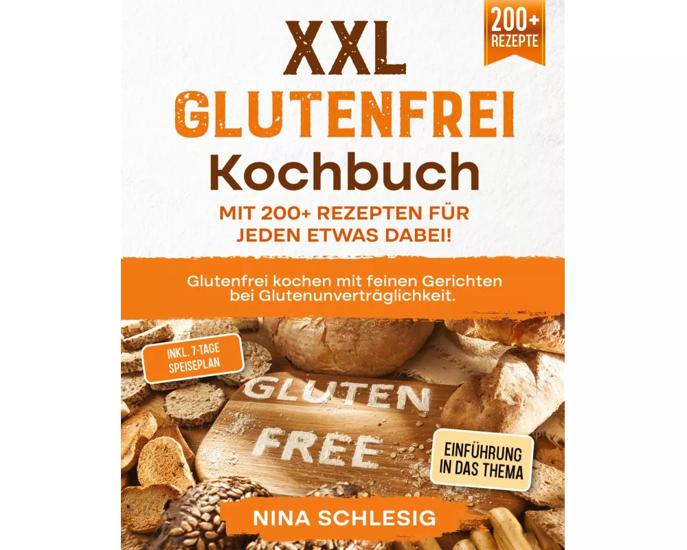 XXL Glutenfrei Kochbuch - Mit 200+ Rezepten für jeden etwas dabei!
