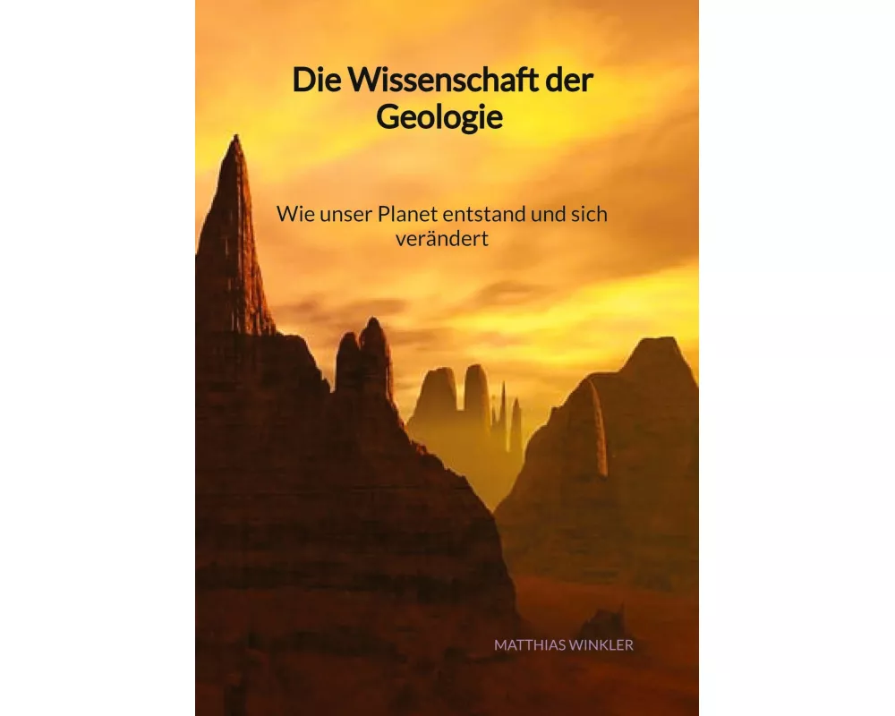 Die Wissenschaft der Geologie - Wie unser Planet entstand und sich verändert