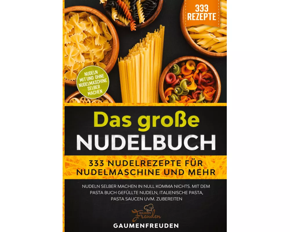 Das große Nudelbuch - 333 Nudelrezepte für Nudelmaschine und mehr