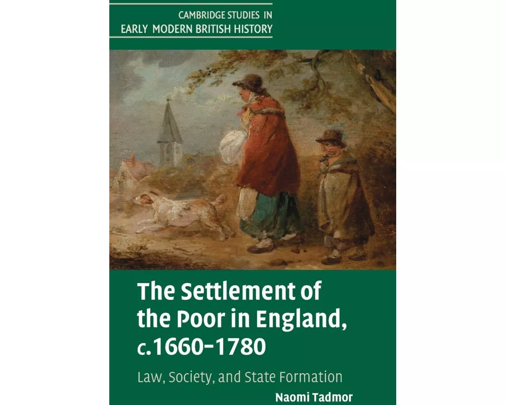 The Settlement of the Poor in England, c.1660–1780