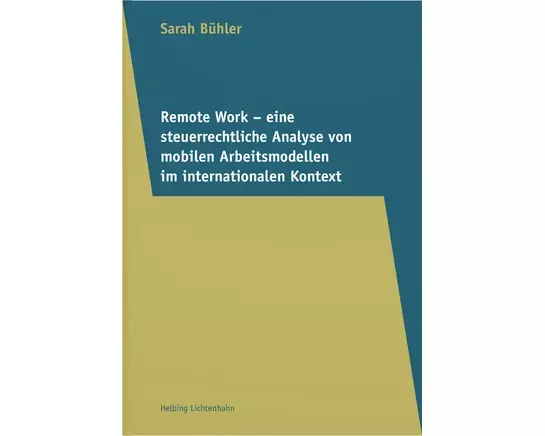 Remote Work – Eine steuerrechtliche Analyse von mobilen Arbeitsmodellen im internationalen Kontext
