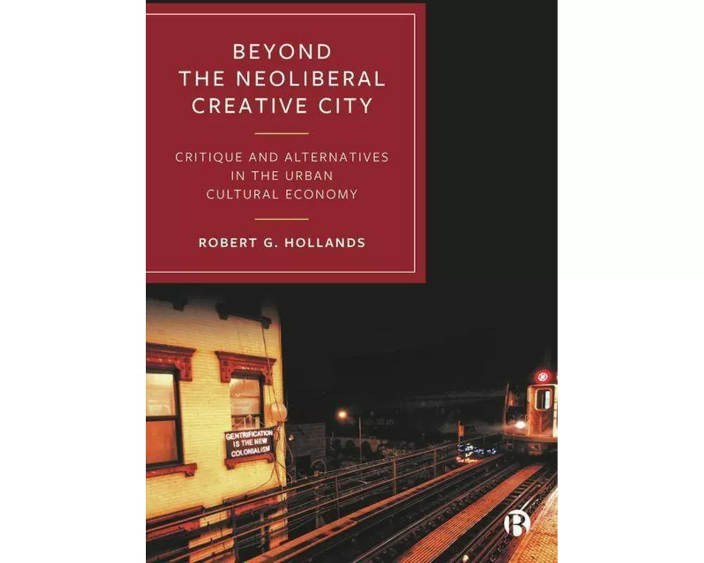 Beyond the Neoliberal Creative City
