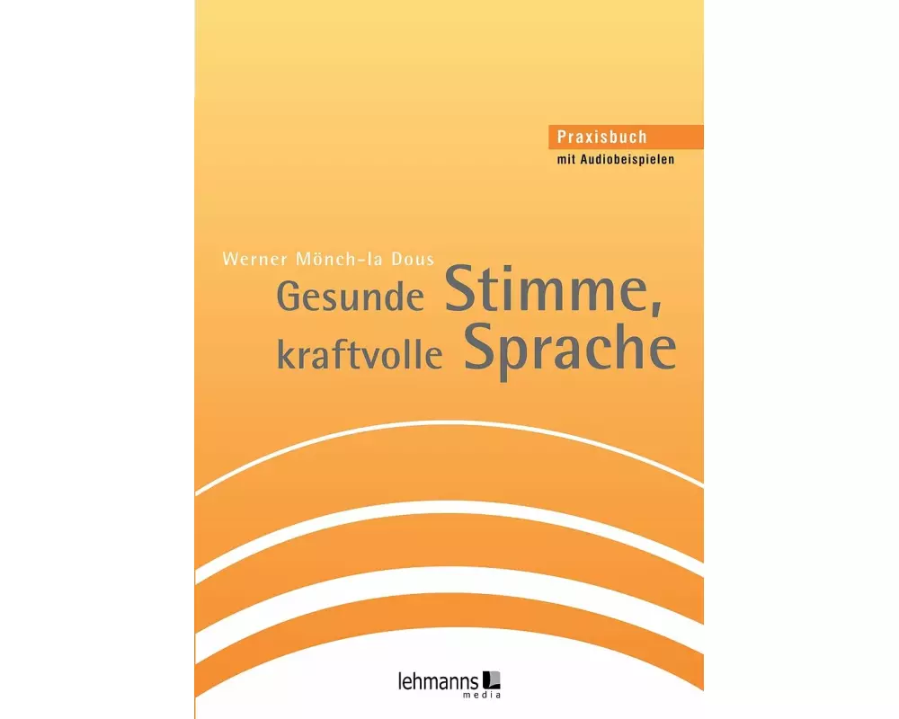 Gesunde Stimme, kraftvolle Sprache