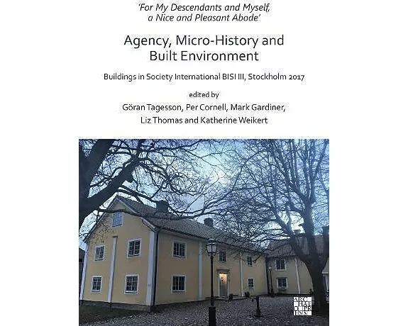 ‘For My Descendants and Myself, a Nice and Pleasant Abode’ – Agency, Micro-history and Built Environment