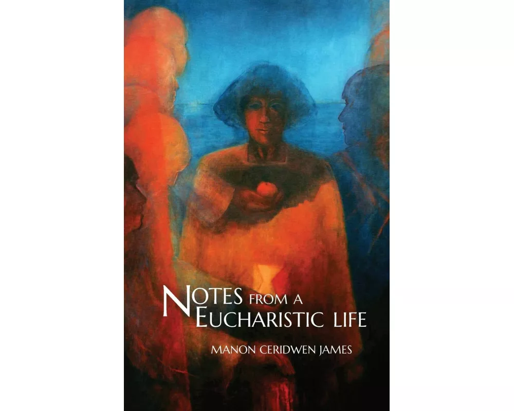 Notes from a Eucharistic Life