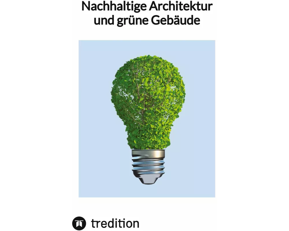 Nachhaltige Architektur und grüne Gebäude