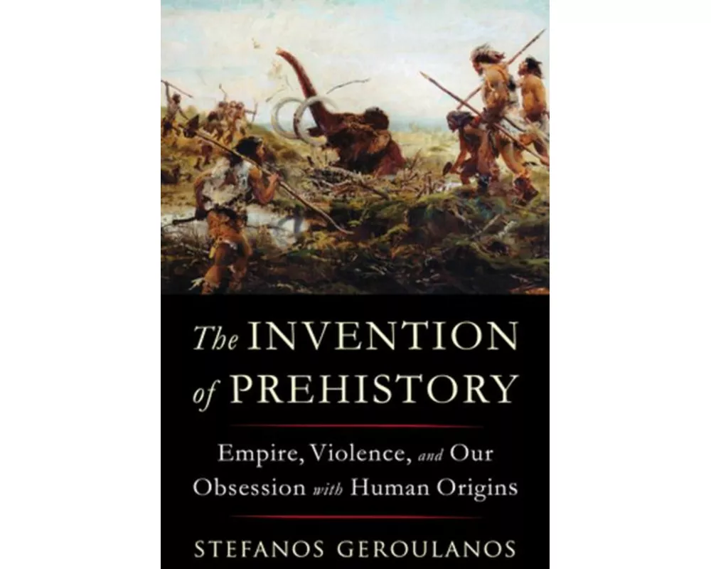 The Invention of Prehistory