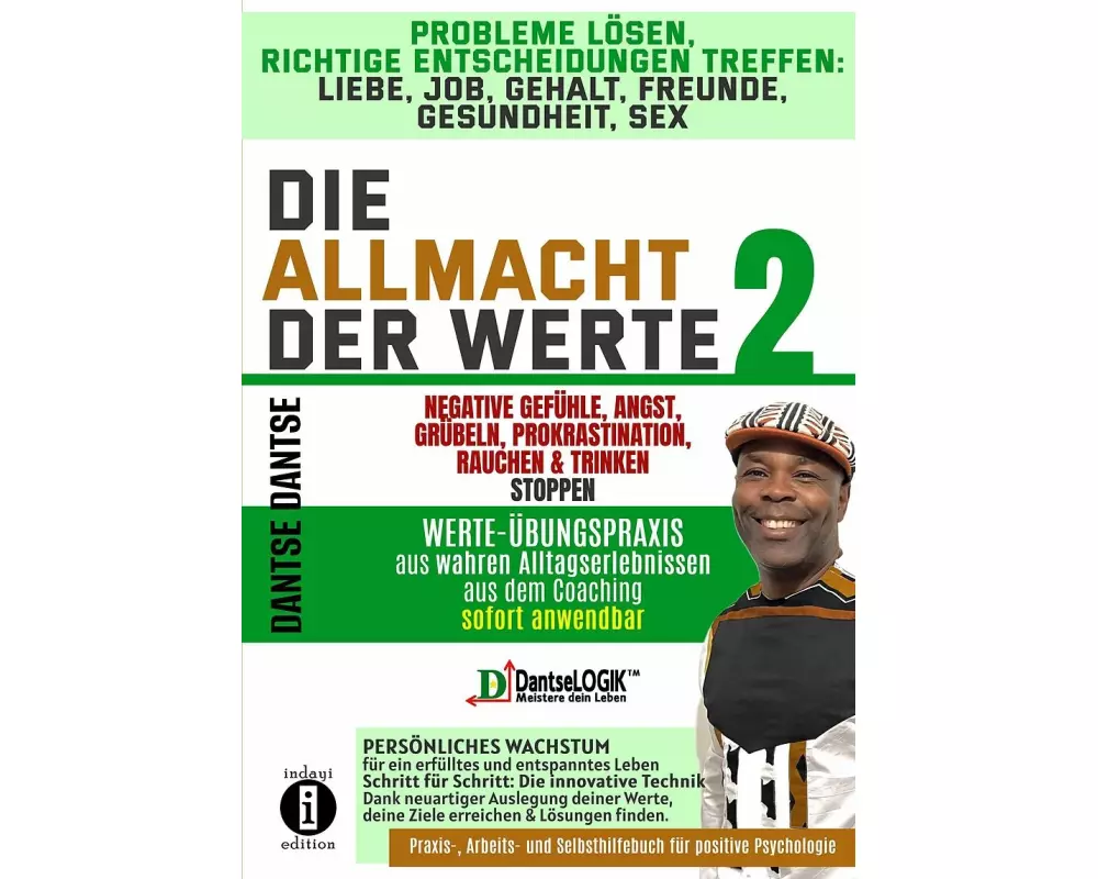 Die Allmacht der Werte 2:Probleme lösen, richtige Entscheidungen treffen: Liebe, Job, Gehalt, Freunde, Gesundheit, Sex