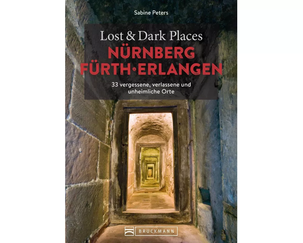 Lost & Dark Places Nürnberg, Fürth, Erlangen