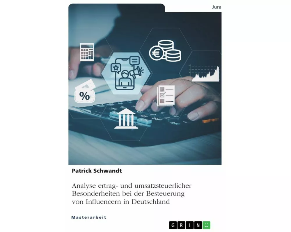 Analyse ertrag- und umsatzsteuerlicher Besonderheiten bei der Besteuerung von Influencern in Deutschland