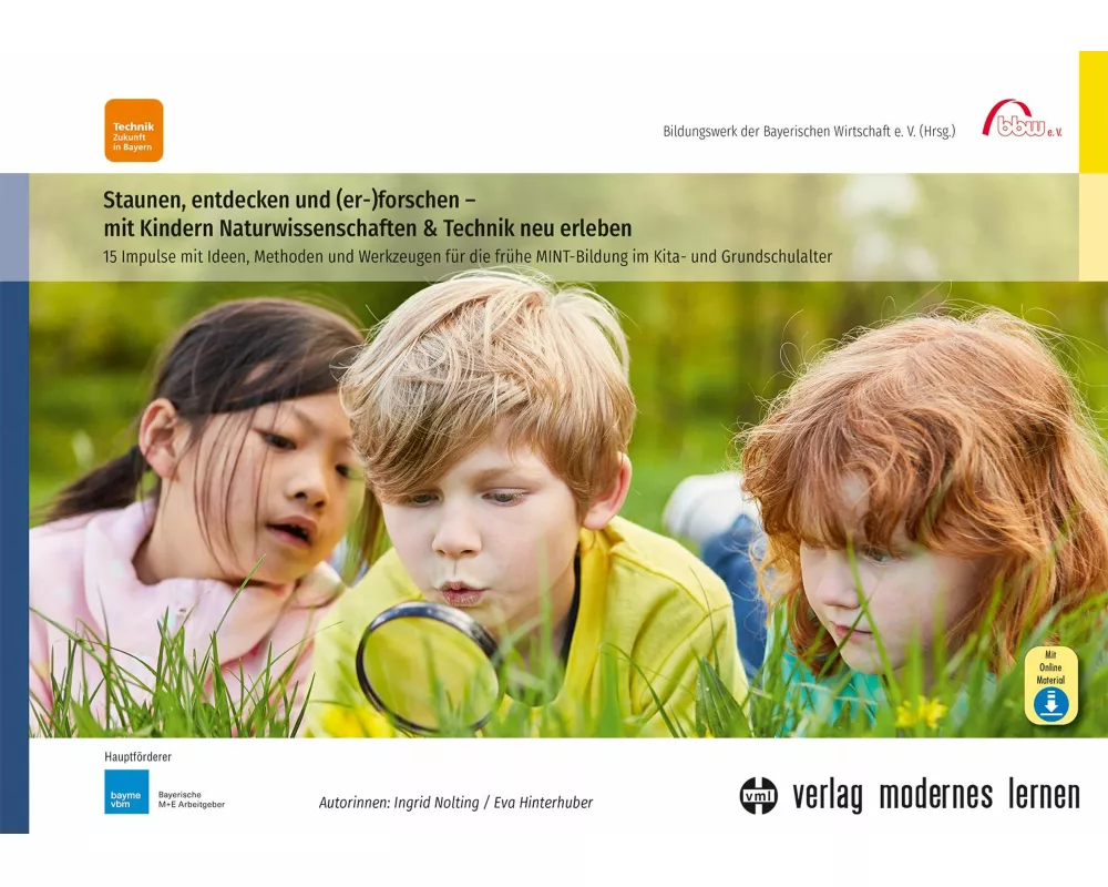 Staunen, entdecken und (er-)forschen - mit Kindern Naturwissenschaften und Technik neu erleben