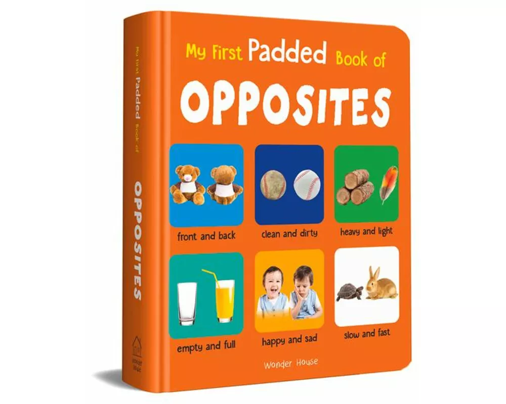 My First Padded Book of Opposites