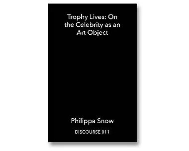 Trophy Lives: On the Celebrity as an Art Object