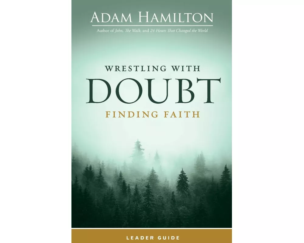 Wrestling with Doubt, Finding Faith Leader Guide