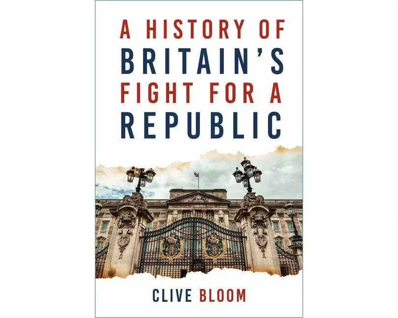 A History of Britain's Fight for a Republic