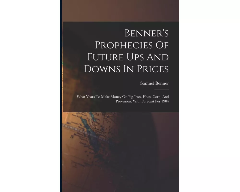 Benner's Prophecies Of Future Ups And Downs In Prices