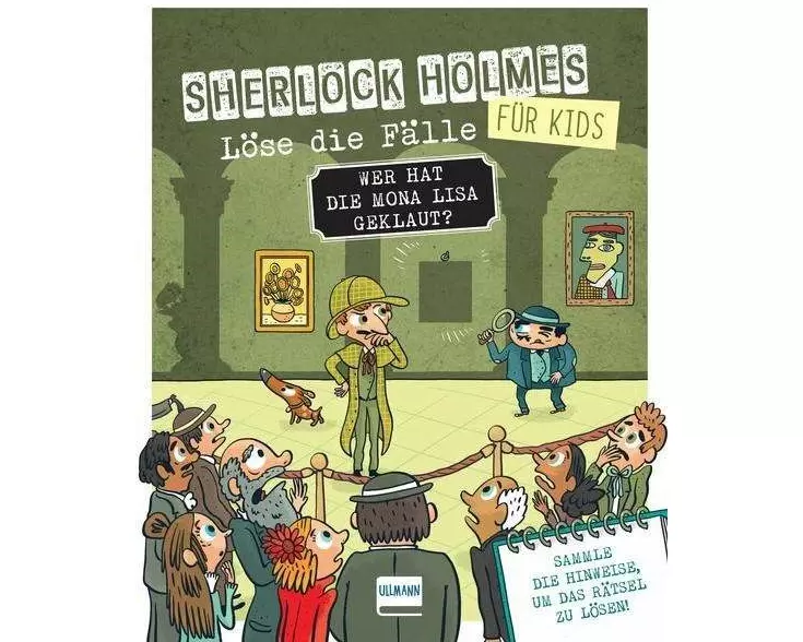 Wer hat die Mona Lisa geklaut? Sherlock Holmes für Kids - Löse die Fälle