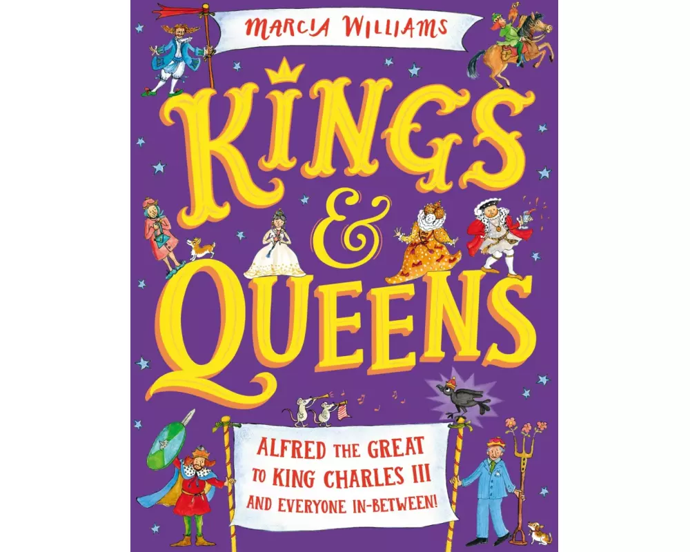 Kings and Queens: Alfred the Great to King Charles III and Everyone In-Between!