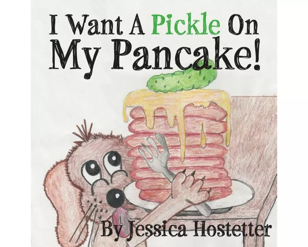I Want A Pickle On My Pancake!