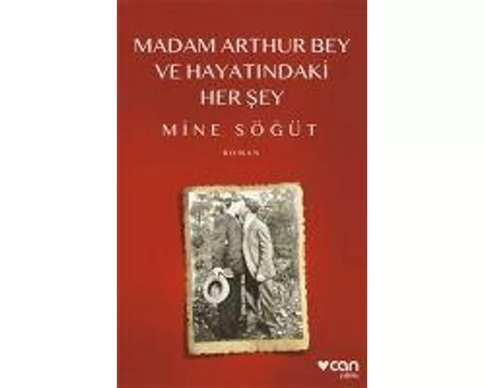 Madam Arthur Bey ve Hayatindaki Her Sey