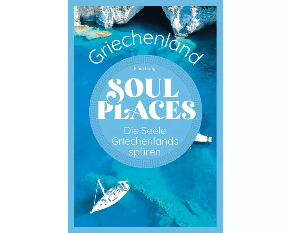 Soul Places Griechenland – Die Seele Griechenlands spüren
