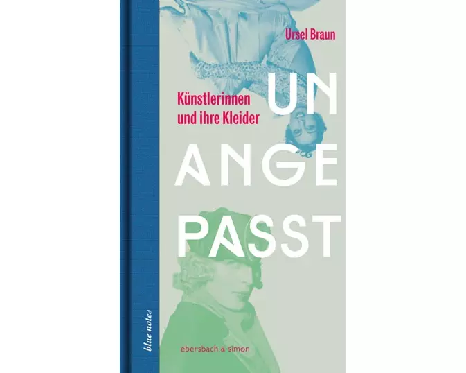 Unangepasst. Künstlerinnen und ihre Kleider