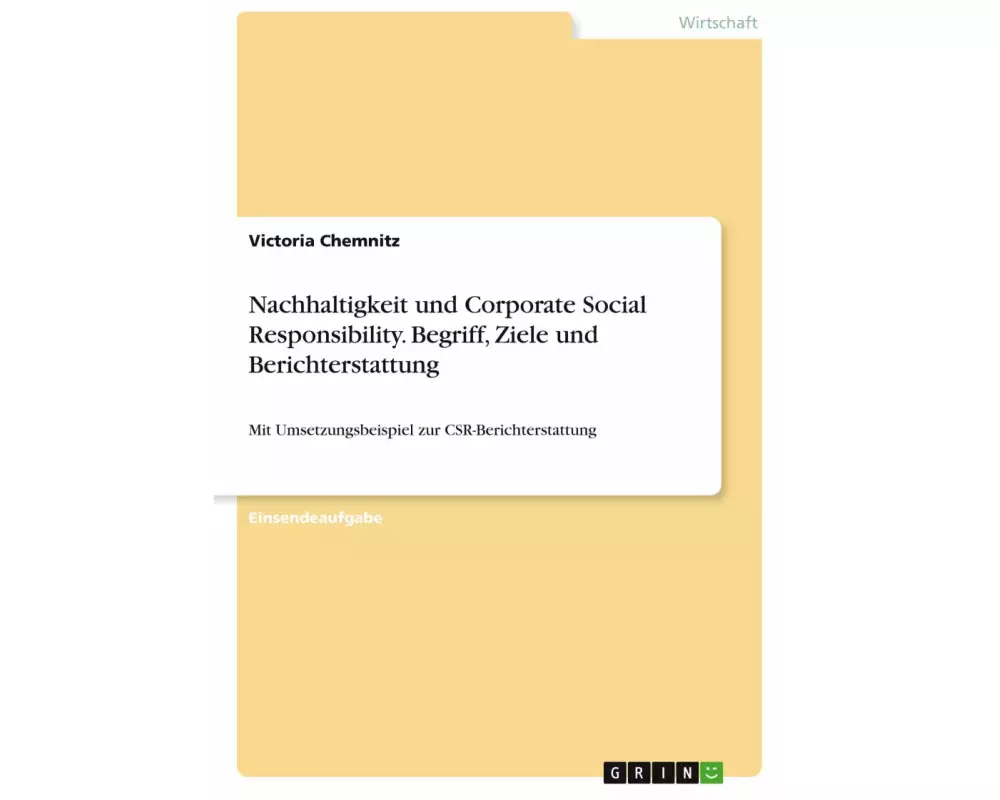 Nachhaltigkeit und Corporate Social Responsibility. Begriff, Ziele und Berichterstattung