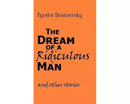 The Dream of a Ridiculous Man and Other Stories