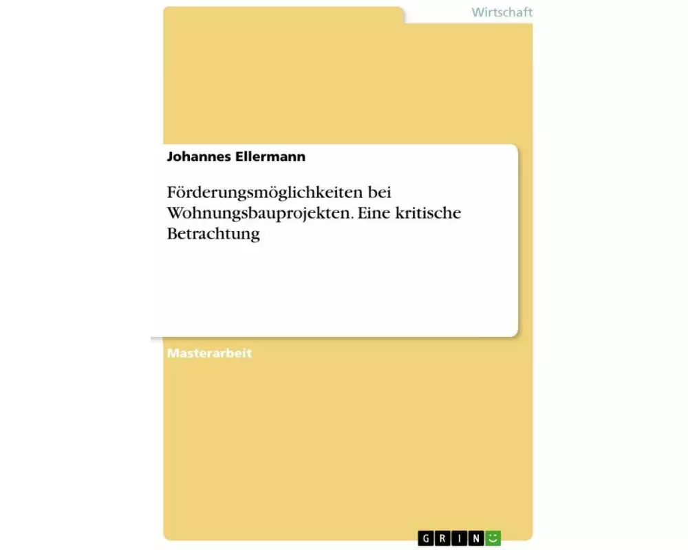 Förderungsmöglichkeiten bei Wohnungsbauprojekten. Eine kritische Betrachtung