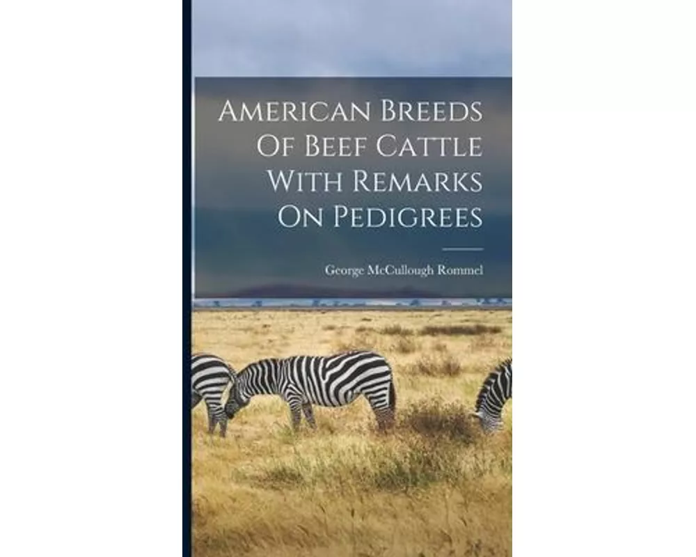 American Breeds Of Beef Cattle With Remarks On Pedigrees
