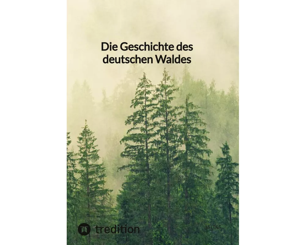 Die Geschichte des deutschen Waldes