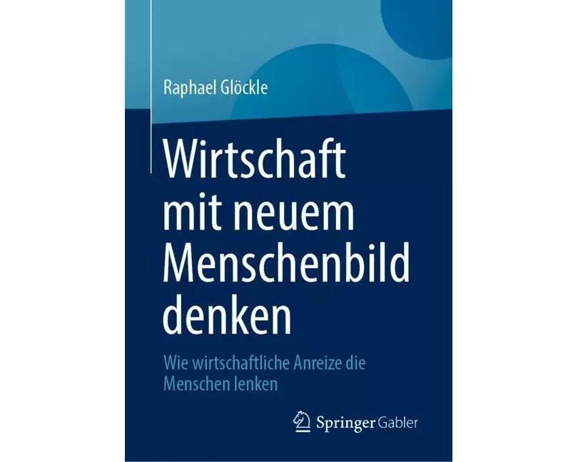 Wirtschaft mit neuem Menschenbild denken