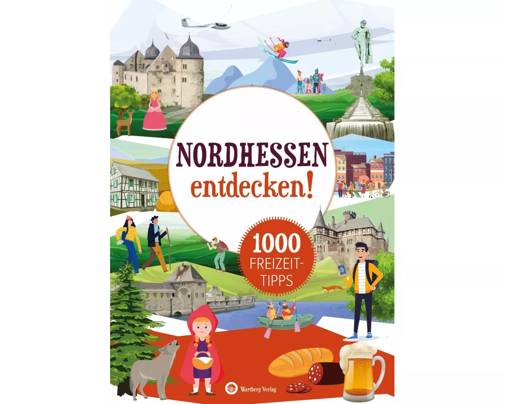 Nordhessen entdecken! 1000 Freizeittipps : Natur, Kultur, Sport, Spaß