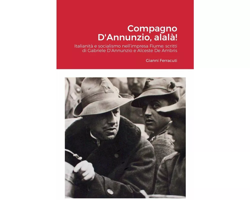 Compagno D'Annunzio, alalà!