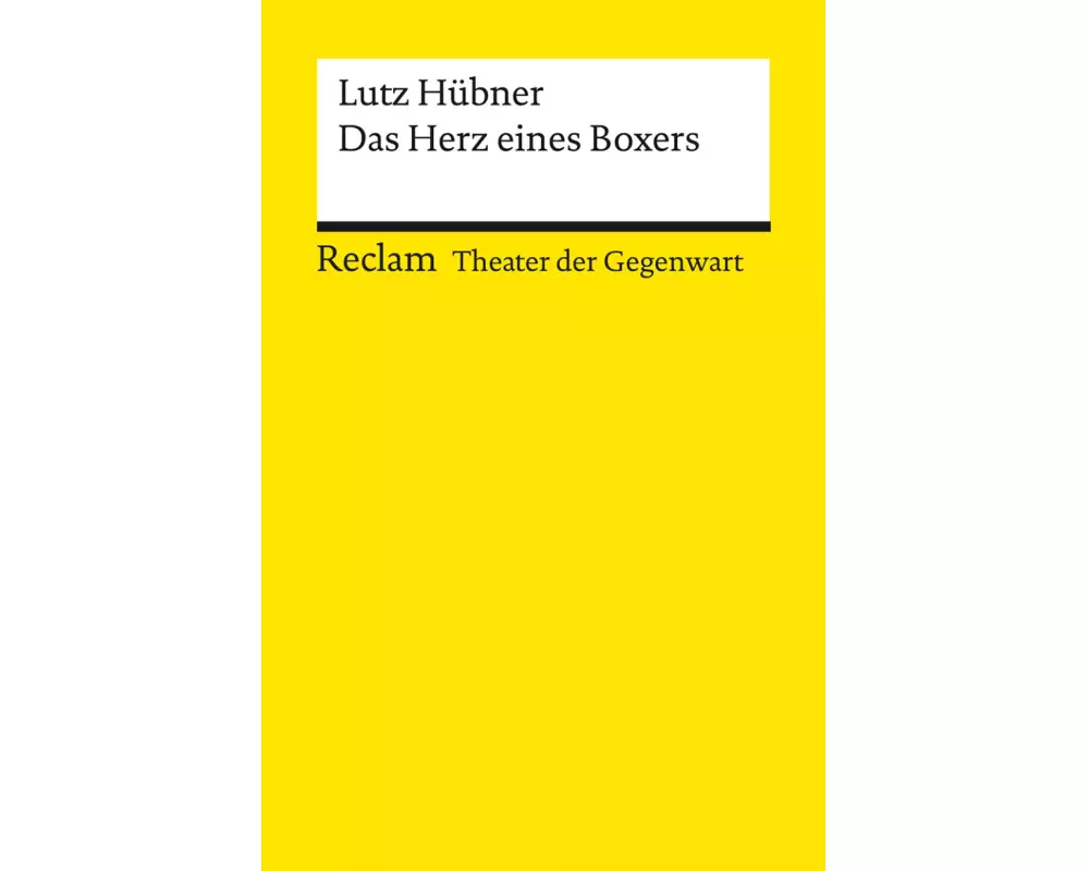 Das Herz eines Boxers | Theater der Gegenwart | Gewinner des Deutschen Jugendtheaterpreises 1998 | Mit Unterrichtsanregungen und einem Nachwort