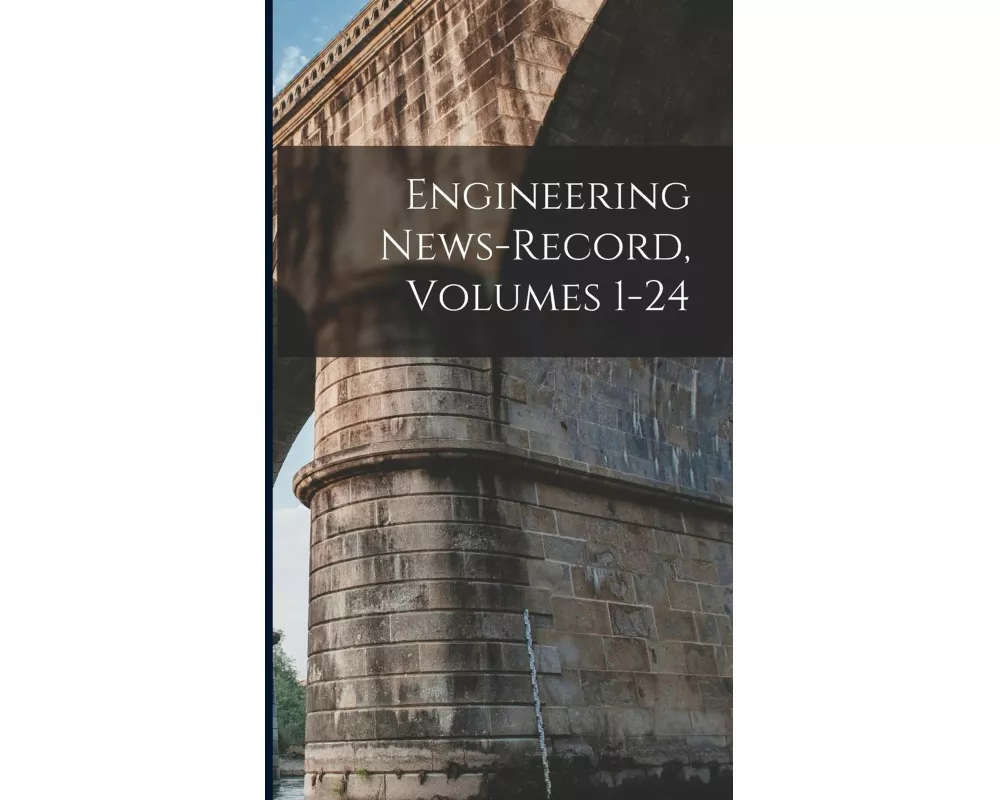 Engineering News-Record, Volumes 1-24