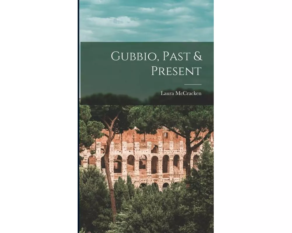 Gubbio, Past & Present