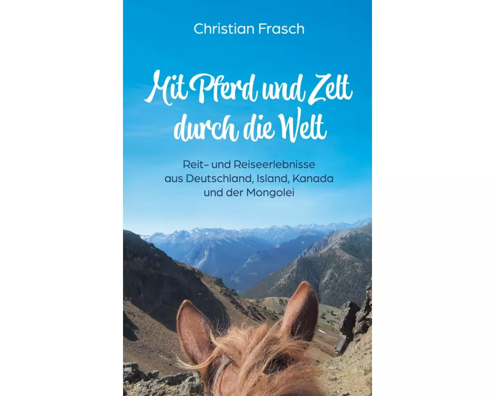 Mit Pferd und Zelt durch die Welt