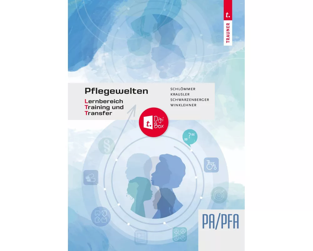 Pflegewelten - Lernbereich Training und Transfer (LTT) Arbeitsbuch für die Pflege(fach)assistenz