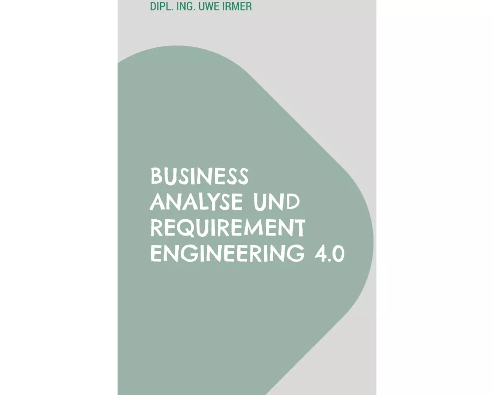 Business Analyse und Requirement Engineering 4.0