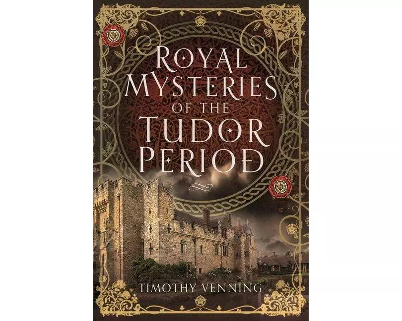 Royal Mysteries of the Tudor Period