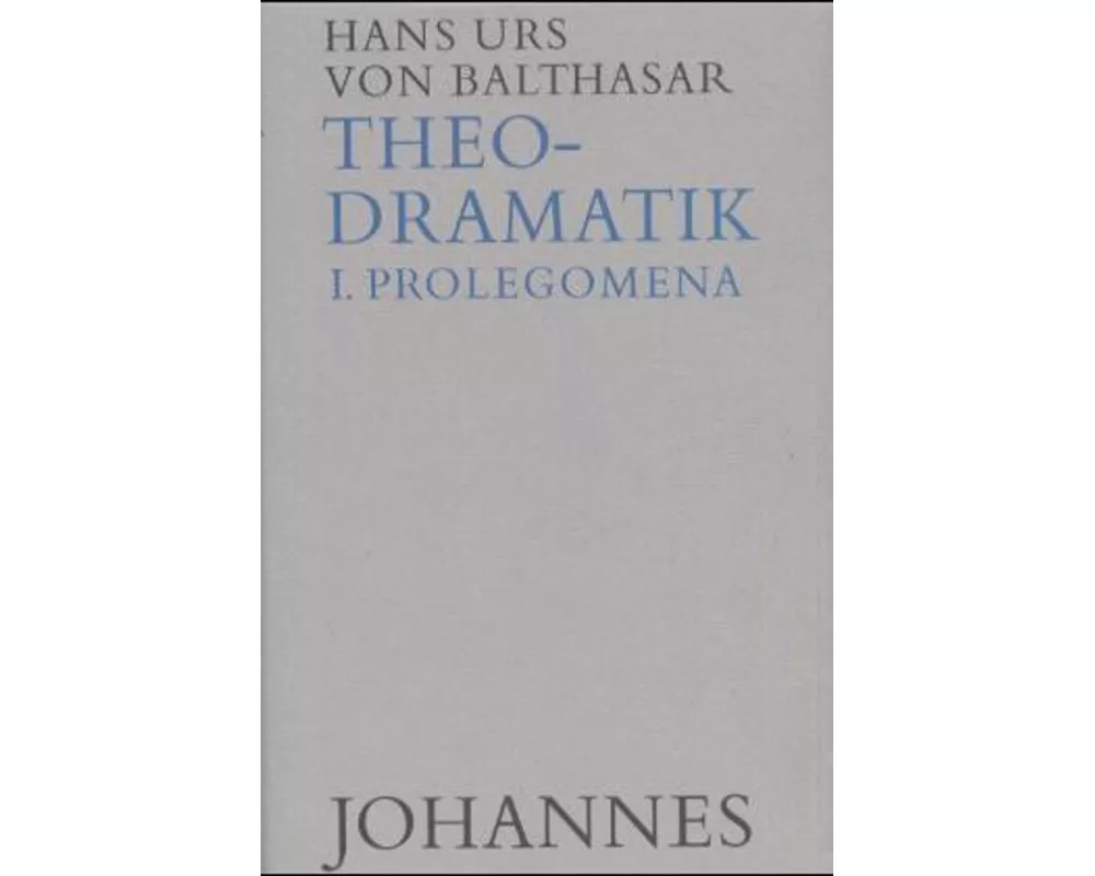 Theodramatik Bd. 1/5 - Prolegomena