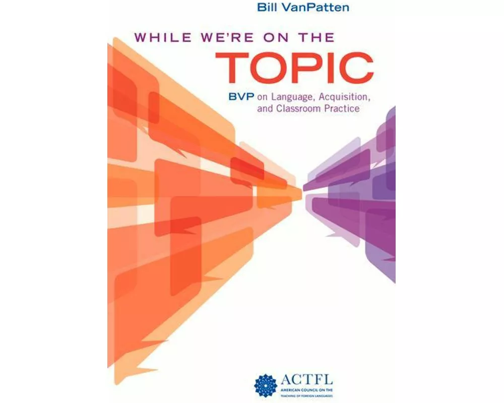 While We're On the Topic: BVP on Language, Acquisition, and Classroom Practice