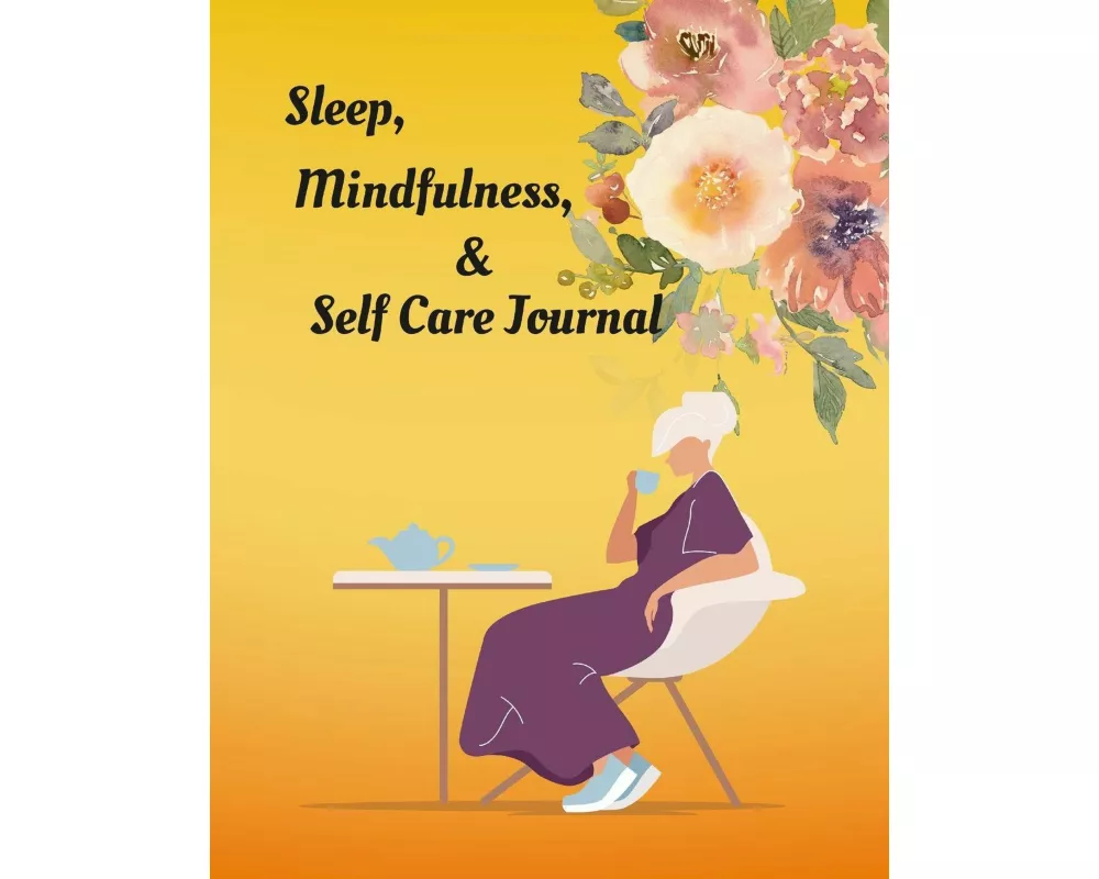 Sleep, Mindfulness, & Self Care Journal