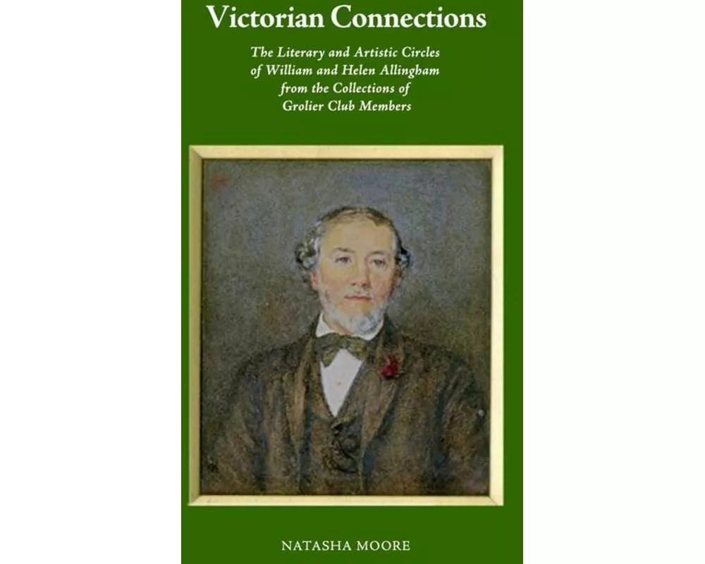 Victorian Connections – The Literary and Artistic Circles of William and Helen Allingham from the Collections of Grolier Club Members