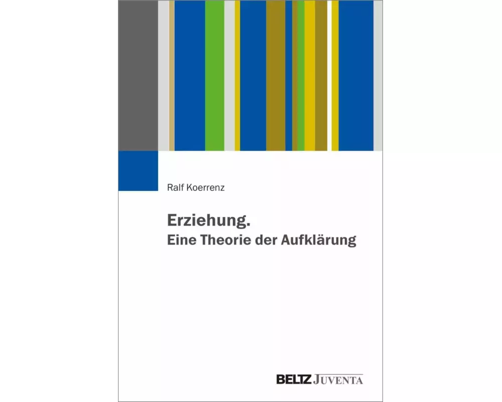 Erziehung. Eine Theorie der Aufklärung