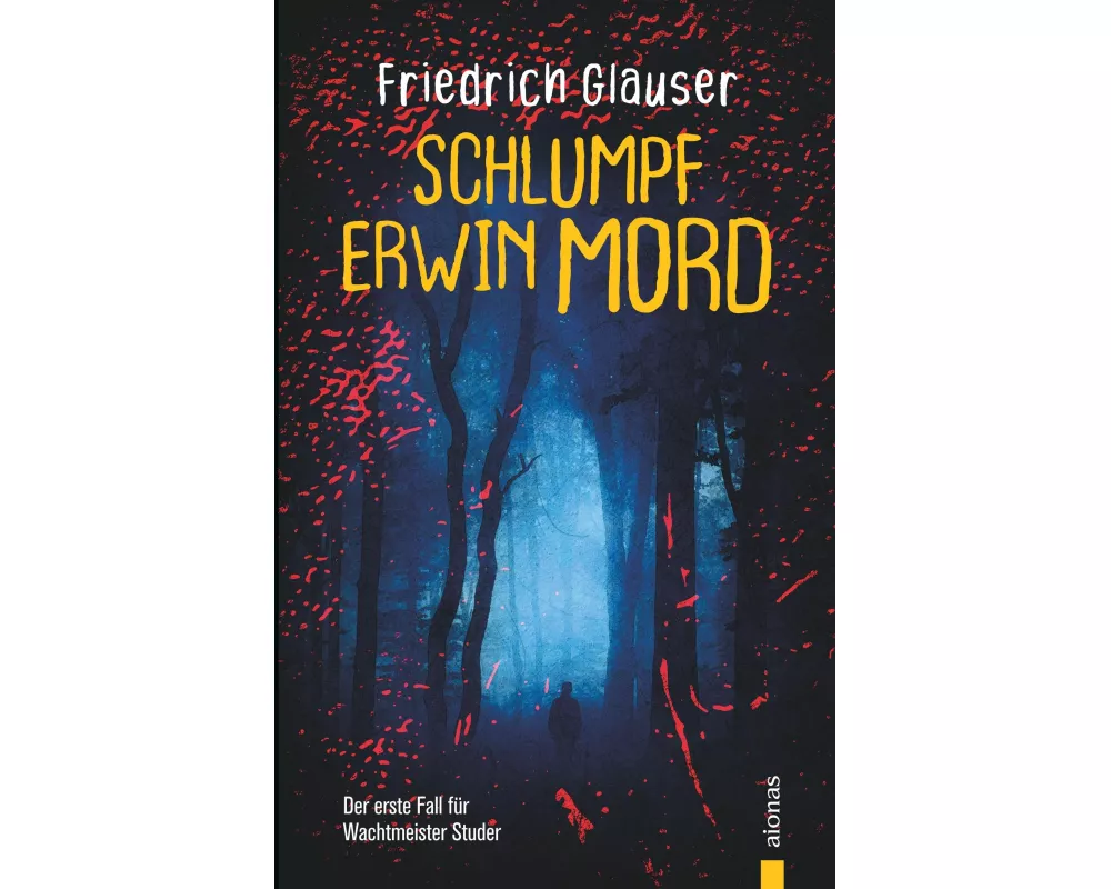 Schlumpf Erwin Mord. Friedrich Glauser. Ein Wachtmeister Studer Krimi