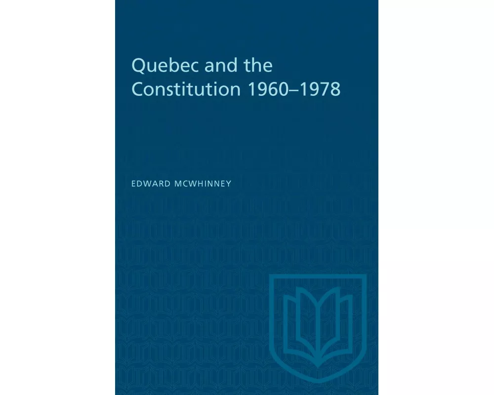 Quebec and the Constitution 1960-1978