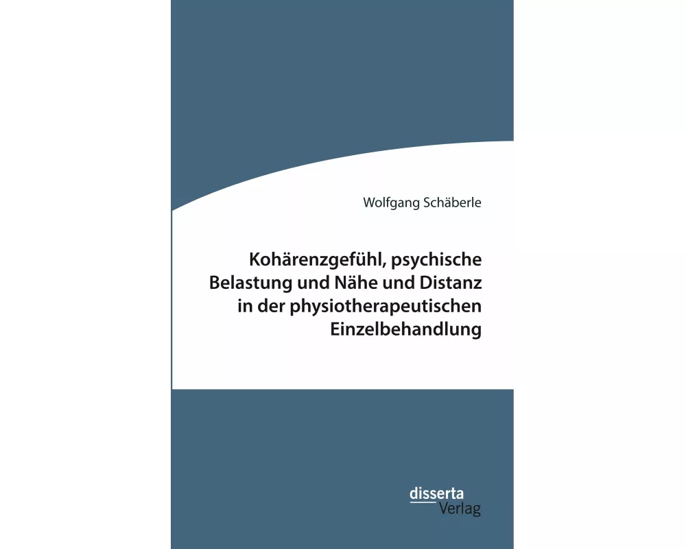 Kohrenzgefhl, psychische Belastung und Nhe und Distanz in der physiotherapeutischen Einzelbehandlung